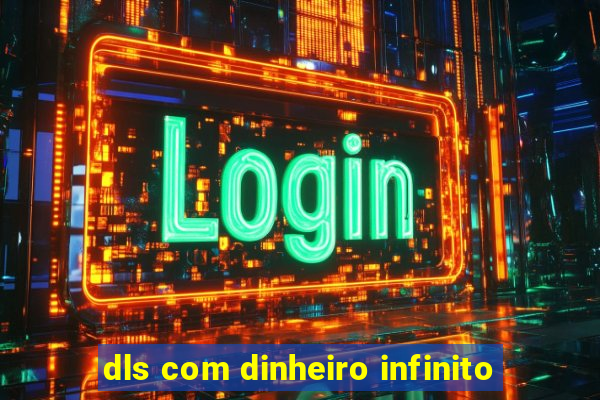 dls com dinheiro infinito